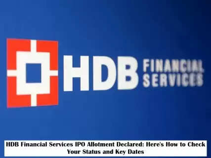 HDB Financial Services IPO Allotment Declared: Here's How to Check Your Status and Key Dates