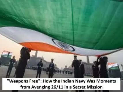 "Weapons Free": How the Indian Navy Was Moments from Avenging 26/11 in a Secret Mission