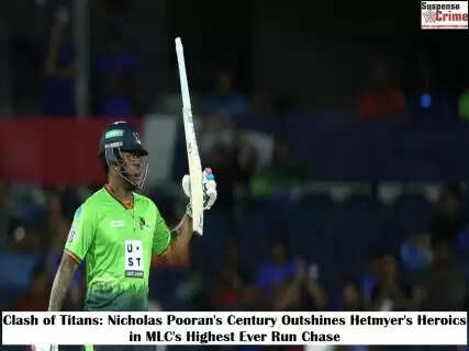 Clash of Titans: Nicholas Pooran's Century Outshines Hetmyer's Heroics in MLC's Highest Ever Run Chase